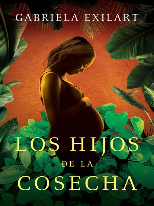 Title details for Los hijos de la cosecha by Gabriela Exilart - Available